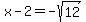x-2=-sqrt%2812%29
