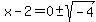 x-2=0%2B-+sqrt%28-4%29