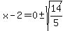 x-2=0%2B-+sqrt%2814%2F5%29