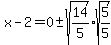 x-2=0%2B-+sqrt%2814%2F5%29sqrt%285%2F5%29