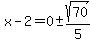 x-2=0%2B-+sqrt%2870%29%2F5