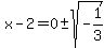 x-2=0%2B-sqrt%28-1%2F3%29