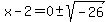 x-2=0%2B-sqrt%28-26%29