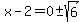 x-2=0%2B-sqrt%286%29