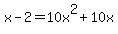 x-2=10x%5E2%2B10x