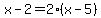 x-2=2%28x-5%29