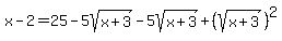 x-2=25-5sqrt%28x%2B3%29-5sqrt%28x%2B3%29%2B%28sqrt%28x%2B3%29%29%5E2