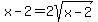 x-2=2sqrt%28x-2%29