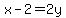 x-2=2y