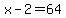 x-2=64
