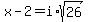 x-2=i%2Asqrt%2826%29