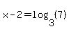 x-2=log%283%2C%287%29%29