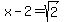x-2=sqrt%282%29