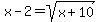 x-2=sqrt%28x%2B10%29
