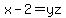 x-2=yz