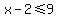 x-2+%3C=+9