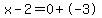 x-2+=+0%2B-3+