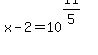 x-2+=+10%5E%2811%2F5%29