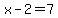 x-2+=+7