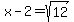 x-2+=+sqrt%2812%29