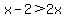 x-2+%3E+2x