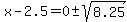 x-2.5=0%2B-sqrt%288.25%29