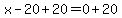 x-20%2B20=0%2B20