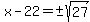 x-22=%22%22%2B-sqrt%2827%29