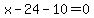 x-24-10=0