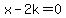 x-2k+=+0