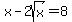 x-2sqrt%28x%29=8