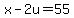 x-2u=55