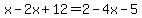 x-2x%2B12=2-4x-5