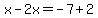 x-2x=-7%2B2