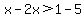 x-2x%3E1-5