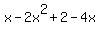 x-2x%5E2%2B2-4x