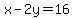 x-2y=16