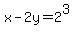 x-2y=2%5E3