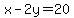 x-2y=20