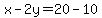 x-2y=20-10