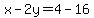 x-2y=4-16
