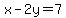 x-2y=7