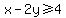 x-2y%3E=4