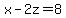 x-2z=8