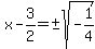 x-3%2F2=%22%22%2B-sqrt%28-1%2F4%29