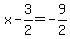 x-3%2F2=-9%2F2