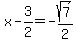 x-3%2F2=-sqrt%287%29%2F2
