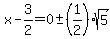 x-3%2F2=0%2B-+%281%2F2%29sqrt%285%29