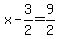 x-3%2F2=9%2F2