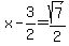 x-3%2F2=sqrt%287%29%2F2